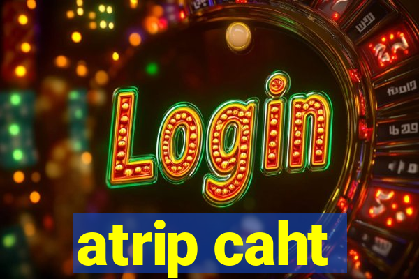 atrip caht